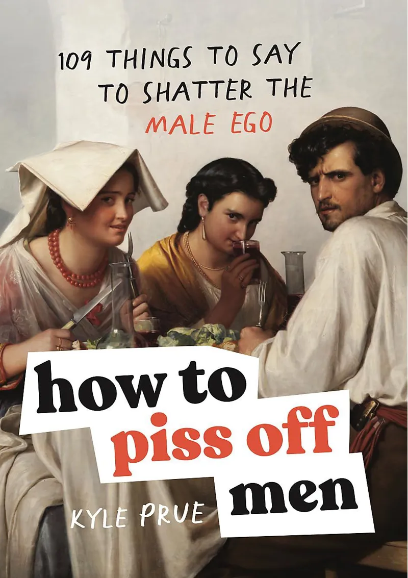 How to Piss Off Men Book